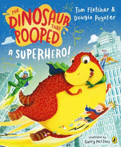 The dinosaur that pooped a superhero!