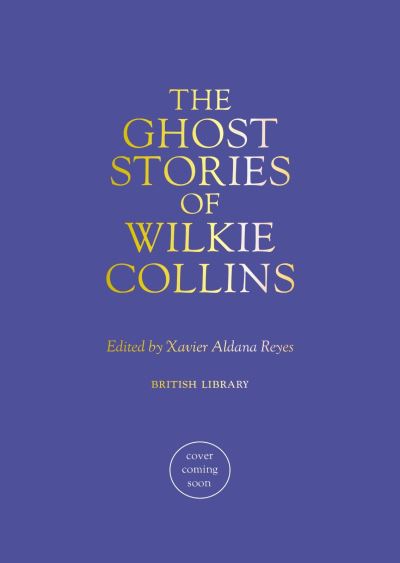 The ghost stories of Wilkie Collins